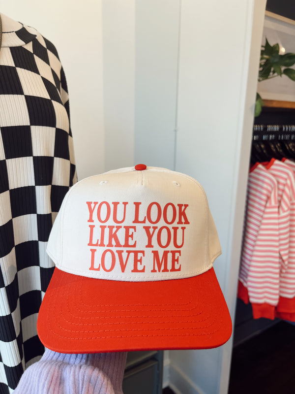 You Look Like You Love Me Hat