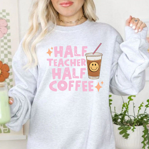 HALF COFFEE HALF TEACHER SWEATSHIRT